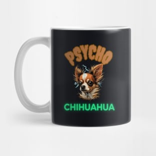 PSYCHO CHIHUAHUA, dog lover gift present ideas, funny doggo Mug